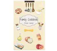 Family Cookbook: Recipe Journal to fill with your favorite dishes