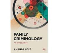 Family Criminology by Amanda Holt Amanda Holt (Auteur)