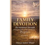 FAMILY DEVOTION The Intentional Threshold: Closing the Leaks to Open the Way for Progress - SEASON 1