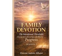 FAMILY DEVOTIONA The Intentional Threshold: Closing the Leaks to Open the Way for Progress - Season 2