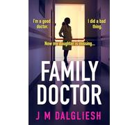 Family Doctor: A totally gripping and pulse-pounding psychological thriller