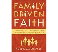 Family Driven Faith by Voddie Baucham Jr. Voddie Baucham Jr (Auteur)