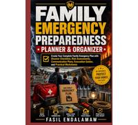 FAMILY EMERGENCY PREPAREDNESS PLANNER & ORGANIZER: Create Your Complete Family Emergency Plan with Disaster Checklists, Risk Assessments, ... Evacuation Guides, and Practical Worksheets