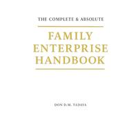 Family Enterprise Handbook: The Complete and Absolute