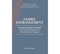Family Estrangement: Healing for Adult Children Even When Reconnection With Family Isn't Possible