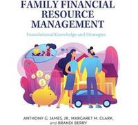Family Financial Resource Management Foundational Knowledge and Strategies - James Anthony G. Jr. - Cognella Inc. - Livre en Anglais James Anthony G. Jr.James Anthony G. Jr. (Auteur)