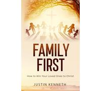 Family First: How to Win Your Loved Ones to Christ