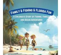Family & Fishing & Florida Fun: Children’s Story of Fishing, Family, and Ocean Adventures.
