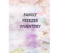 Family Freezer Inventory: A Freezer Inventory Checklist to Organize and Track All Your Food Supplies.