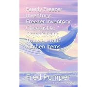 Family Freezer Inventory: Freezer Inventory Checklist to Organize and Track All Your Kitchen Items