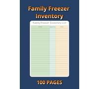 Family Freezer Meal Planner: 100 Pages to Organize Freezer Meals, Ingredients & Cooking Notes | 6×9 Inch Recipe and Meal Prep Journal