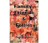 Family, Friends & Follies Davis, Paul D. (Auteur)