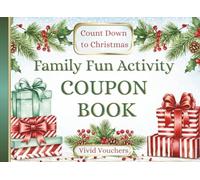 Family Fun Activity Christmas Coupon Book: 24 FULL COLOR Vouchers to use Daily as you Countdown the Season, 20 Interactive Ideas PLUS 4 Blank to Customize with your Own Traditions