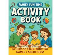 Family Fun Time Activity Book Vol. 1: Includes 50 Brain-Boosting Games + Solutions