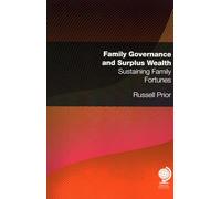 Family Governance and Surplus Wealth: Sustaining Family Fortunes