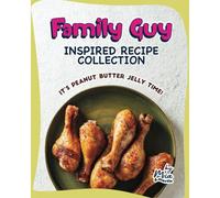 Family Guy Inspired Recipe Collection: Its Peanut Butter Jelly Time!
