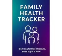 Family Health Tracker: Daily Log for Blood Pressure, Blood Sugar & More