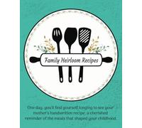 Family Heirloom Recipes: Family Recipe book Great Gift for Mother's Day, Keepsake Gift filled with Family Memories. Great gift for Mom, Grandmother, Sister & More!