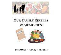 Family Heritage Cookbook Journal: A Heirloom Recipe Keeper & Memory Book to Preserve Generations of Family Recipes and Stories: Record beloved family ... cookbook to pass down through generations.