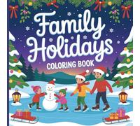 Family Holidays Coloring Book: Cozy and Festive Christmas Coloring Pages for Kids and Teens ,Family Traditions, Winter Fun, and Holiday Magic