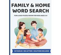 Family & Home Word Search for Kids Ages 5-8: Fun and Easy Puzzles with Big Letters: 50 Family-Themed Word Search Puzzles | Vocabulary and Focus-Building Brain Games | Solutions Included