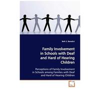 Family Involvement In Schools With Deaf And Hard Of Hearing Children: Perceptions Of Family Involvement In Schools Among Families With Deaf And Hard Of Hearing Children