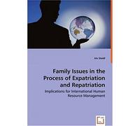 Family Issues In The Process Of Expatriation And Repatriation: Implications For International Human Resource Management