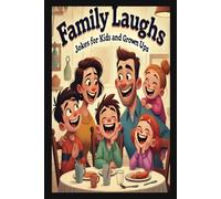 Family Laughs: Jokes for Kids and Grown Ups | Knock-Knock Jokes, Riddles, Puns, and More | A Colorfully Illustrated Collection for Endless Family Fun!