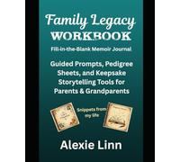 Family Legacy Workbook; Fill-in-the-Blank Memoir Journal: Guided Prompts, Pedigree Sheets, and Keepsake Storytelling Tools for Parents and Grandparents
