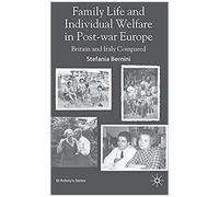 Family Life And Individual Welfare in Post-war Europe Stefania Bernini (Auteur)