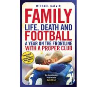 Family Life, Death and Football: A Year on the Frontline with a Proper Club - Michael Calvin - Icon Books - ebook (ePub) - Livre