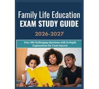 Family Life Education Exam Study Guide 2026-2027: Over 500 Challenging Questions with In-Depth Explanations for Exam Success
