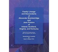 Family Lineage And Descendants Of Alexander Breckenridge And Jane Preston Of Ireland, Scotland, Virginia, And Kentucky: Volume Two, Includes Sources, Index, And Relations, 2021 Edition (Genealogy Line