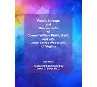Family Lineage and Descendants of Colonel William Phillip Aylett and wife, Anne Tayloe Woodward of Virginia: 2025 Edition