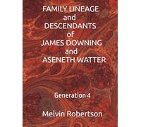 FAMILY LINEAGE and DESCENDANTS of JAMES DOWNING and ASENETH WATTER: Generation 4