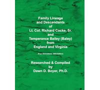 Family Lineage and Descendants of Lt. Col. Richard Cocke, Sr. and Temperance Bailey (Baley) from England and Virginia: Four Generations; 2025 Edition