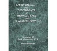 FAMILY LINEAGE and DESCENDANTS of THOMAS SPEAKE and ELIZABETH BOWLING: Book 10 Book 5