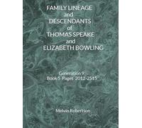 FAMILY LINEAGE and DESCENDANTS of THOMAS SPEAKE and ELIZABETH BOWLING: Generation 9 Book 5