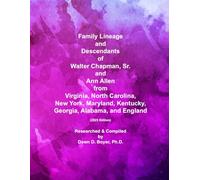 Family Lineage and Descendants of Walter Chapman, Sr. and Ann Allen from Virginia, North Carolina, New York, Maryland, Kentucky, Georgia, Alabama, and England: 2025 Edition