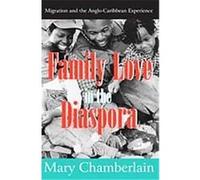 Family Love in the Diaspora, Memory and Narrative Mary Chamberlain (Auteur)