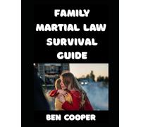 Family Martial Law Survival Guide: How To Make Sure That Your Family Is Fully Ready If and When Martial Law is Ever Declared