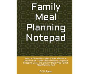Family Meal Planning Notepad: What’s for Dinner? Weekly Meal Planner & Grocery List - Plan Family Dinners, Organize Shopping Lists, and Simplify Meal Prep | 8.25x11 Meal Planning Pad