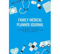 Family Medical Planner Journal: 110 Pages to Track Appointments, Medications & Health Notes: Perfect for parents, caregivers, and anyone managing household health records.