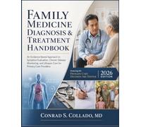 Family Medicine Diagnosis & Treatment Handbook: An Evidence-Based Approach to Symptom Evaluation, Chronic Disease Monitoring, and Lifespan Care for Primary Care Providers