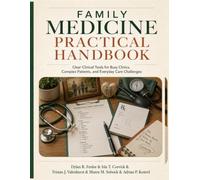 Family Medicine Practical Handbook: Clear Clinical Tools for Busy Clinics, Complex Patients, and Everyday Care Challenges
