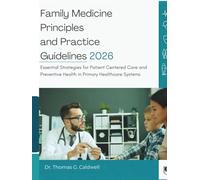 Family Medicine Principles and Practice Guidelines 2026: Essential Strategies for Patient Centered Care and Preventive Health in Primary Healthcare Systems