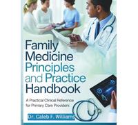 Family Medicine Principles and Practice Handbook: A Practical Clinical Reference for Primary Care Providers