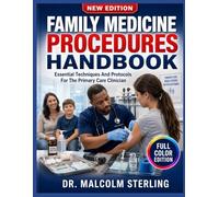 FAMILY MEDICINE PROCEDURES HANDBOOK: Essential Techniques And Protocols For The Primary Care Clinician