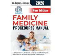 Family Medicine Procedures Manual: Evidence-Based Protocols, Step-by-Step Techniques, and Clinical Decision Support for Primary Care