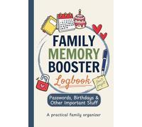 Family Memory Booster Logbook: One Safe Place to Organize Passwords, Accounts, Birthdays & Important Family Information